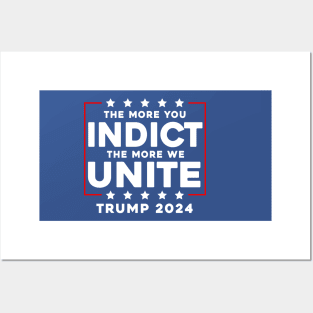 The More You Indict The More We Unite MAGA Trump Indictment Posters and Art